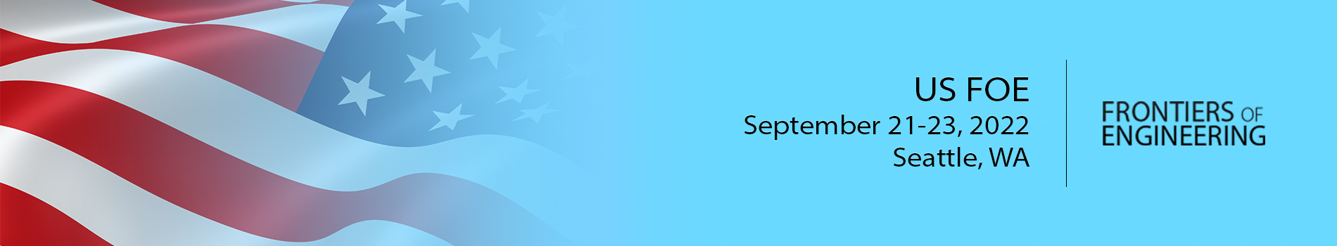 American flag fades into a solid blue color with text that says, "US FOE September 21-23, 2022 Seattle, WA FRONTIERS OF ENGINEERING"