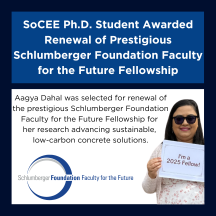 A graphic with two sections. The top section has a dark blue background with large white text that reads: “SoCEE Ph.D. Student Awarded Renewal of Prestigious Schlumberger Foundation Faculty for the Future Fellowship.” The bottom section has a white background with black text that reads: “Aagya Dahal was selected for renewal of the prestigious Schlumberger Foundation Faculty for the Future Fellowship for her research advancing sustainable, low-carbon concrete solutions.” Below the text is the Schlumberger Foundation logo, featuring a circular graphic in blue and gray with the words “Schlumberger Foundation Faculty for the Future” in blue and gray text. To the right of the text, there is a photo of Aagya Dahal smiling and holding a sign that reads: “I’m a 2025 Fellow!” She is wearing sunglasses and a floral-patterned shirt.