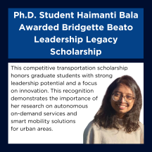 Graphic announcing Ph.D. student Haimanti Bala’s receipt of the Bridgette Beato Leadership Legacy Scholarship. The image includes a photo of Haimanti smiling in glasses and a beige sweater, alongside text explaining that the scholarship recognizes graduate students with leadership potential and innovation in transportation, highlighting her research on autonomous mobility and smart city solutions.